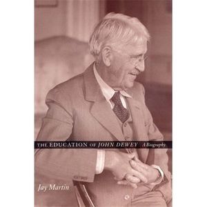 The Education of John Dewey: A Biography -- Jay Martin